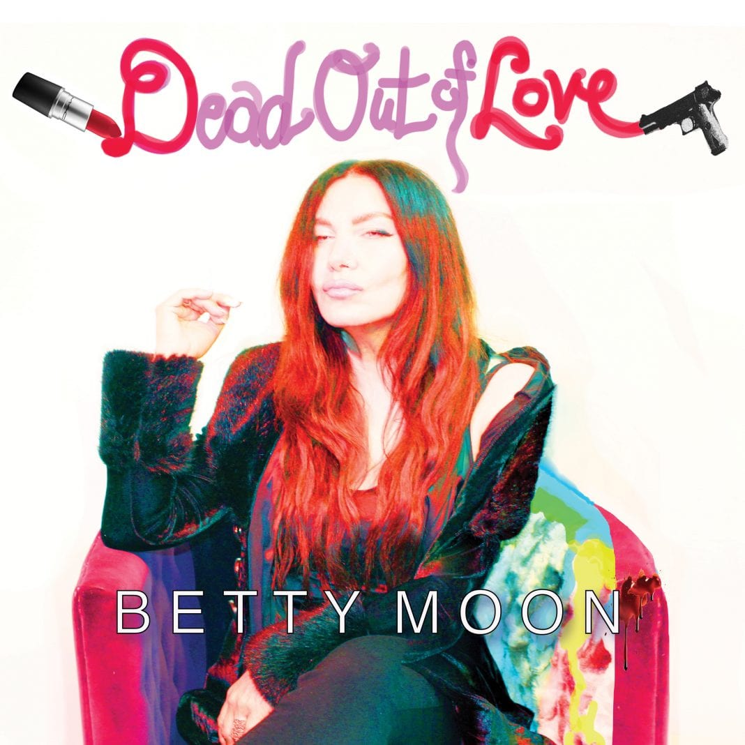 Betty Moon Premieres “Dead Out Of Love” - Guitar Girl Magazine