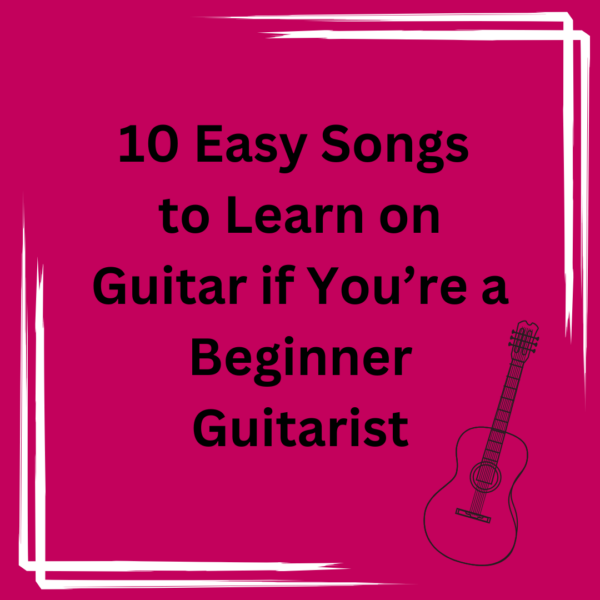 10 Easy Songs to Learn on Guitar if You're a Beginner Guitarist ...